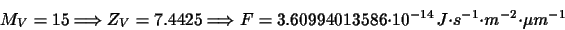 \begin{displaymath}M_{V}=15\Longrightarrow Z_{V}=7.4425\Longrightarrow
F=3.60994013586\cdot 10^{-14}
~J\cdot s^{-1}\cdot m^{-2}\cdot \mu m^{-1}
\end{displaymath}