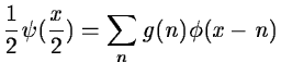 $\displaystyle {1 \over 2}\psi({x\over 2})=\sum_n g(n)\phi(x-n)$