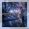 Brochure: Extremely Large Telescopes: The next step in mankind's quest for the Universe (SOLD OUT)