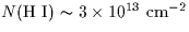 $N({\rm H~I})
\sim 3\times 10^{13}~{\rm cm}^{-2}$