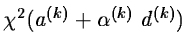 $\chi^2(a^{(k)}+\alpha^{(k)}~d^{(k)})$