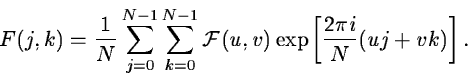 \begin{displaymath}F (j,k) =
\frac{1}{N} \sum_{j=0}^{N-1} \sum_{k=0}^{N-1} {\cal F} (u,v)
\exp \left[ \frac{2\pi i}{N} (uj + vk) \right] .
\end{displaymath}