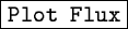 \fbox{\tt Plot Flux}