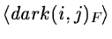 $ \left< dark(i,j)_{F}\right> $