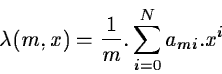 \begin{displaymath}\lambda(m,x) = \frac{1}{m}.\sum_{i=0}^{N} a_{mi}.x^{i} \end{displaymath}
