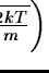 $\left( \sqrt \frac {2kT}{m}
\right)$