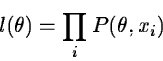 \begin{displaymath}l(\theta) = \prod_i P(\theta,x_i)
\end{displaymath}