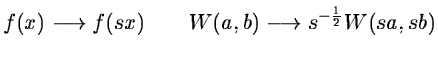 $\displaystyle f(x) \longrightarrow f(sx) \qquad W(a,b)\longrightarrow s^{-\frac{1}
{2}}W(sa,sb)$