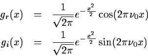 \begin{eqnarray*}g_r(x) & = & \frac{1}{\sqrt{2 \pi}} e^{-\frac{x^2}{2}} \cos(2\p...
... = & \frac{1}{\sqrt{2 \pi}} e^{-\frac{x^2}{2}}
\sin(2\pi\nu_0 x)
\end{eqnarray*}