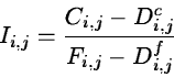 \begin{displaymath}I_{i,j} = \frac{C_{i,j} - D_{i,j}^c}{F_{i,j} - D_{i,j}^f}
\end{displaymath}