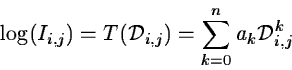 \begin{displaymath}\log(I_{i,j}) = T({\cal D}_{i,j})
= \sum _{k=0}^{n} a_k {\cal D}_{i,j}^{k}
\end{displaymath}
