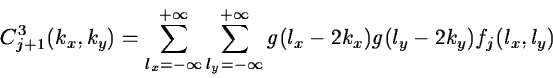\begin{displaymath}C_{j+1}^3 (k_x, k_y) = \sum_{l_x=-\infty}^{+\infty} \sum_{l_y=-\infty}^{+\infty}
g(l_x- 2k_x) g(l_y -2k_y) f_{j}(l_x,l_y)\end{displaymath}