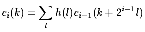 $\displaystyle c_i(k) = \sum_l h(l) c_{i-1} (k+2^{i-1}l)$