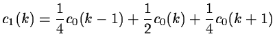 $\displaystyle c_1(k) = \frac{1}{4} c_0(k-1) + \frac{1}{2} c_0(k) + \frac{1}{4} c_0(k+1)$