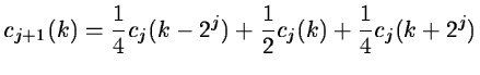 $\displaystyle c_{j+1}(k) = \frac{1}{4} c_j(k-2^j) + \frac{1}{2} c_j(k) + \frac{1}{4}
c_j(k+2^j)$