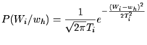 $\displaystyle P(W_i/w_h) = \frac{1}{\sqrt{2\pi}T_i}e^{-\frac{(W_i- w_h)^2}{2T_i^2}}$