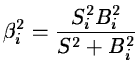 $\displaystyle \beta_i^2 = \frac{S_i^2B_i^2}{S^2 + B_i^2}$