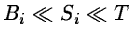 $B_i \ll S_i \ll T$