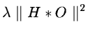 $\lambda \parallel H * O\parallel^2$