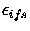$\epsilon_{ifs}$