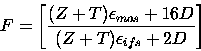 \begin{displaymath}F=\left[ {(Z+T) \epsilon
_{mos} +16 D\over (Z+T) \epsilon _{ifs} + 2 D }\right]\end{displaymath}