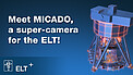 Conheça o MICADO, uma super câmara para o ELT