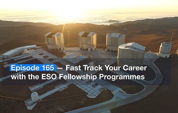 ESOCast 165: Fast-Track Your Career with the ESO Fellowship Programmes