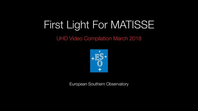 First Light For MATISSE Video Compilation