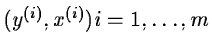 $(y^{(i)},x^{(i)}) i=1,\ldots,m$