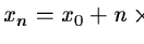 $x_n=x_0+n\times\Delta x$