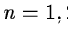 $n=1,2,\ldots$