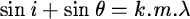 \begin{displaymath}\sin i + \sin \theta = k . m . \lambda \end{displaymath}