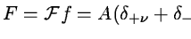 $F={\cal F}f =
A(\delta_{+\nu}+\delta_{-\nu})/2$