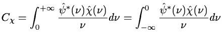 $\displaystyle C_{\chi}=\int_0^{+\infty} \frac{\hat{\psi}^*(\nu)\hat{\chi}(\nu)}{\nu}d\nu
=\int_{-\infty}^0 \frac{\hat{\psi}^*(\nu)\hat{\chi}(\nu)}{\nu}d\nu$