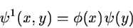 \begin{displaymath}\psi^1(x,y) = \phi(x)\psi(y) \end{displaymath}