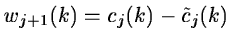 $\displaystyle w_{j+1}(k) = c_j(k) - \tilde{c}_j(k)$