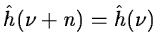 $\textstyle \hat h(\nu + n) = \hat h(\nu)$