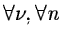 $\displaystyle \forall \nu, \forall n \mbox{ }$