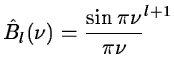 $\displaystyle \hat B_l(\nu)={\sin\pi\nu\over\pi\nu}^{l+1}$