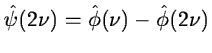 $\displaystyle \hat \psi(2\nu) = \hat \phi(\nu) - \hat \phi(2\nu)$