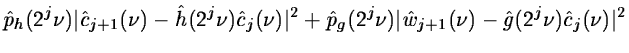 $\displaystyle \hat p_h(2^j\nu)\vert\hat c_{j+1}(\nu)-\hat h(2^j\nu)\hat c_j(\nu...
...t^2 +
\hat p_g(2^j\nu)\vert\hat w_{j+1}(\nu)-\hat g(2^j\nu)\hat
c_j(\nu)\vert^2$