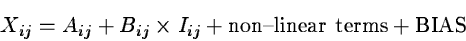 \begin{displaymath}X_{ij} = A_{ij} + B_{ij} \times I_{ij}
+ \hbox{non--linear terms}
+ \hbox{BIAS}
\end{displaymath}