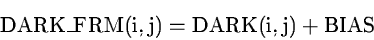\begin{displaymath}\rm
DARK\_FRM(i,j) = DARK(i,j) + BIAS
\end{displaymath}